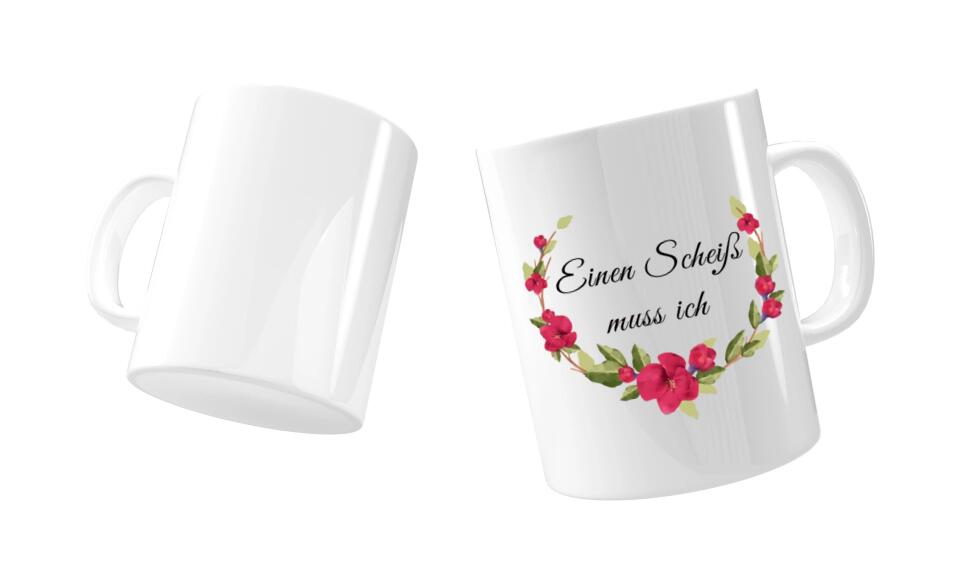 Tasse einen scheiss muss ich
