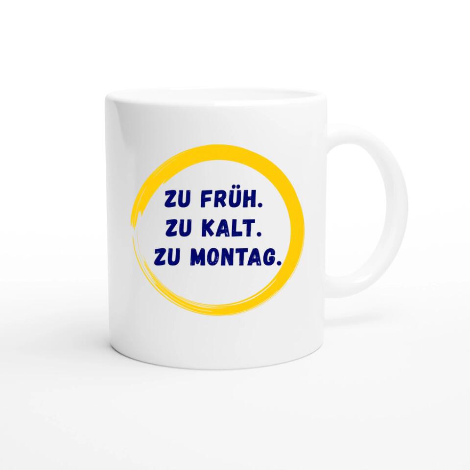Zu Kalt zu Früh zu Montag Tasse