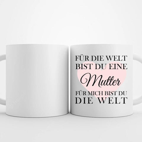 Für die Welt bist du eine Mutter für mich bist du die Welt Muttertag Tasse