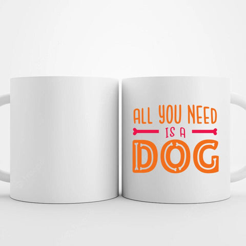 All you need is a Dog - Tasse mit Hund